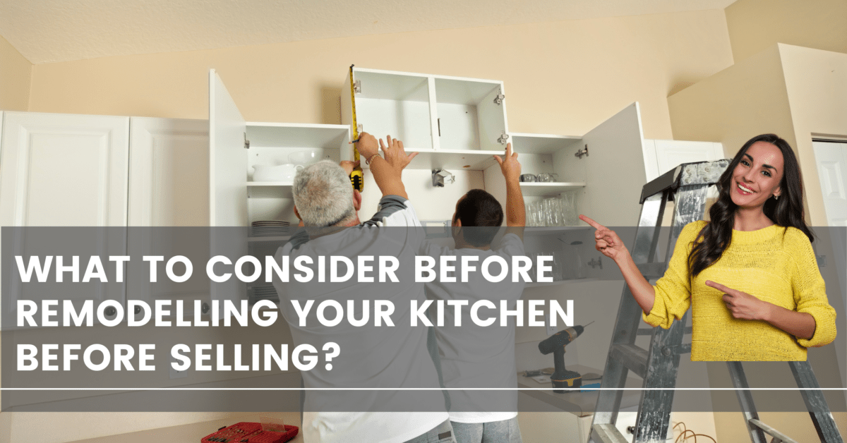 What to Consider Before Remodelling Your Kitchen Before Selling?